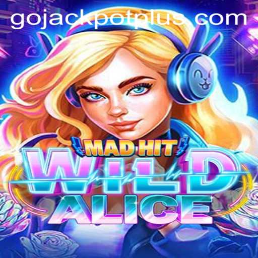 Exploring the Enchanting World of MadHitWildAlice and the Exciting Go Jackpot